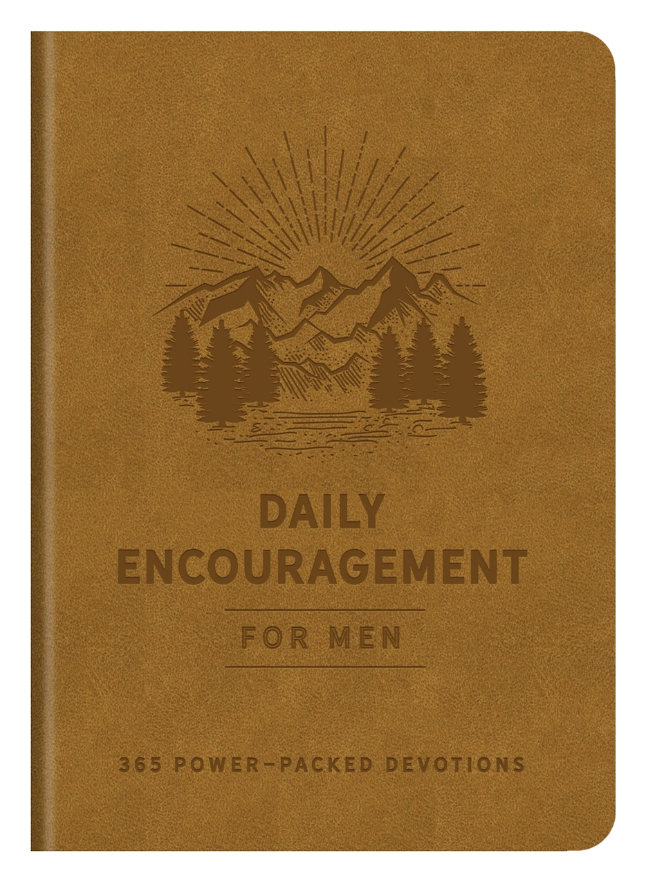 Daily Encouragement for Men: 365 Power Packed Devotions