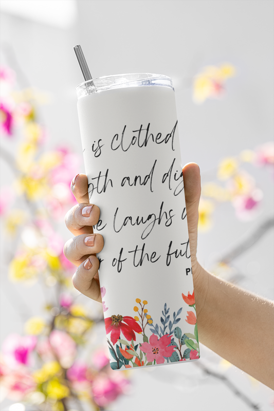 She is Clothed in Strength and Dignity 20 oz Tumbler. Proverbs 31:25, Proverbs Tumbler, Floral Tumbler